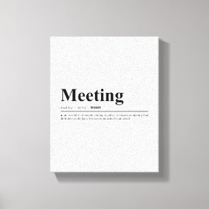 Vergaderingsdefinitie Grappige quote Canvas Afdruk