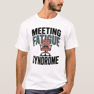 Vergadervermoeidheidssyndroom Grappige kantoorui T-shirt