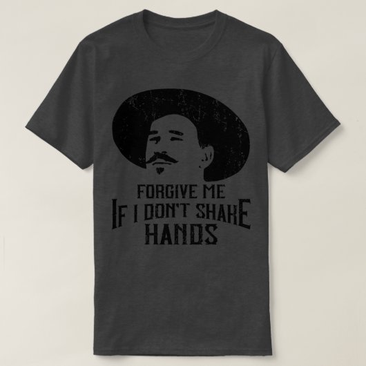 Vergeef me als ik geen handen schud Doc Holliday T-shirt (Design voorkant)
