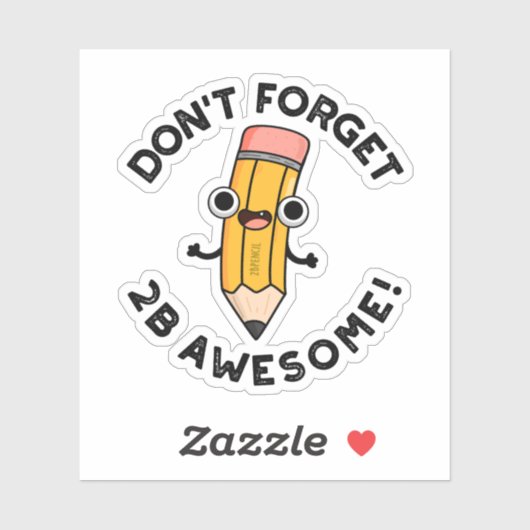 Vergeet 2B Geweldige Funny Pencil niet Sticker (Vel)