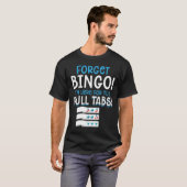 Vergeet Bingo Lucky Pull Tab T-shirt (Voorkant volledig)