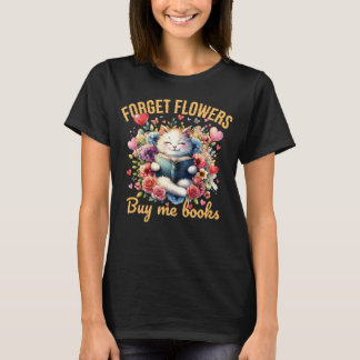 Vergeet Bloemen Koop Mij Boeken Valentijn Humor T-shirt