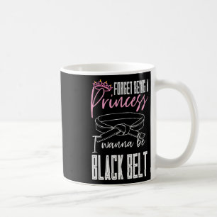 Vergeet dat ik een prinses wil zijn... ik wil een koffiemok