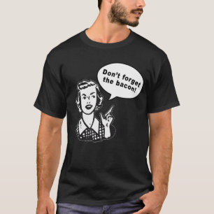 Vergeet de bacterie niet! Fun Bacon-ontwerp T-shirt
