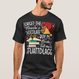 Vergeet de bloemen en chocolade Koop me Valent boe T-shirt