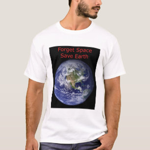 Vergeet de buitenruimte en red de aarde van de ver t-shirt