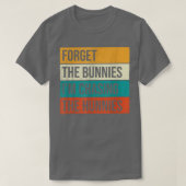 Vergeet de Bunnies die ik aan het jagen ben, Easte T-shirt (Design voorkant)