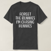 Vergeet de Bunnies die ik aan het jagen ben, Funny T-shirt (Design voorkant)