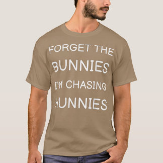 Vergeet de Bunnies die ik aan het jagen ben Toddle T-shirt
