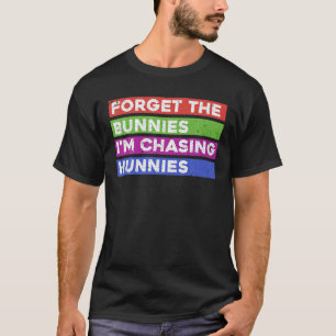 Vergeet de Bunnies die ik jacht. T-shirt