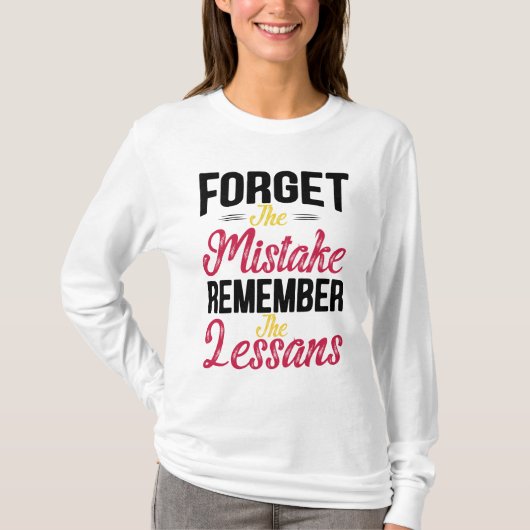 Vergeet de fout Onthoud de les T-shirt (Voorkant)