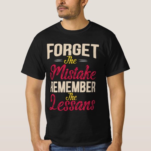 Vergeet de fout Onthoud de les T-shirt (Voorkant)