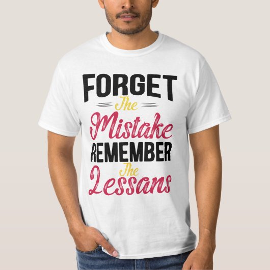 Vergeet de fout Onthoud de les  T-shirt (Voorkant)