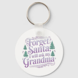 Vergeet de kerstman, ik vraag het gewoon grappig a sleutelhanger