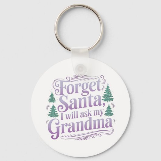 Vergeet de kerstman, ik vraag het gewoon grappig a sleutelhanger (Voorkant)