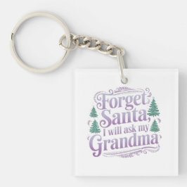 Vergeet de kerstman, ik vraag het gewoon grappig a sleutelhanger