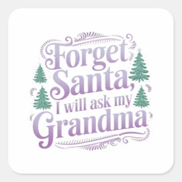 Vergeet de kerstman, ik vraag het gewoon grappig a vierkante sticker