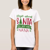 Vergeet de Kerstman, ik vraag het NANA gewoon T-shirt (Voorkant)