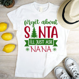 Vergeet de Kerstman, ik vraag het NANA gewoon T-shirt