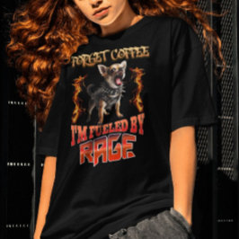 Vergeet de koffie die ik van woede krijg t-shirt