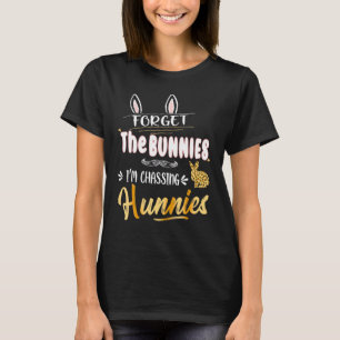 Vergeet de konijntjes waar ik Hunnies naar jaag me T-shirt