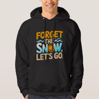 Vergeet de sneeuw, laten we gaan! hoodie