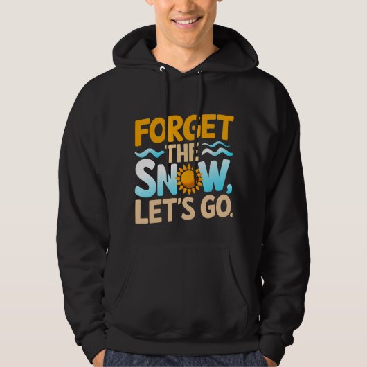 Vergeet de sneeuw, laten we gaan! hoodie (Voorkant)