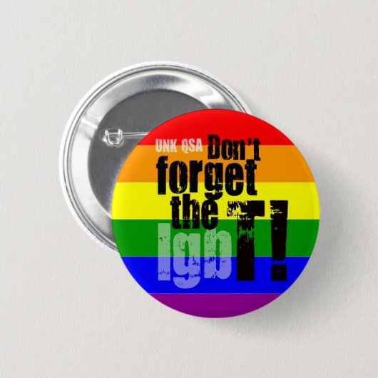 "Vergeet de T niet!" - Transgender Button (Voorkant /achterkant)