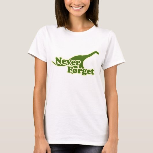 Vergeet Dinosauriërs nooit T-shirt (Voorkant)