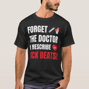 Vergeet Doctor I Prescribe Sick Beats, DJ EDM T-shirt