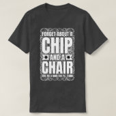 Vergeet een chip en een stoel Poker Texas Holdem. T-shirt (Design voorkant)