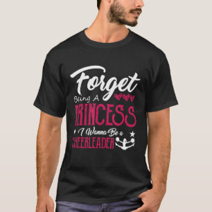 Vergeet een prinses Cheerleading Cheerleader C te T-shirt