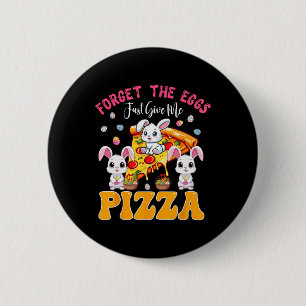 Vergeet eieren, geef me gewoon pizza Paashaas eet Ronde Button 5,7 Cm