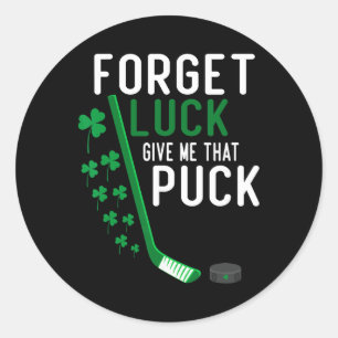 Vergeet Geluk Geef Me Die Puck Grappige Hockey St Ronde Sticker