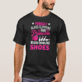 Vergeet Glass Slippers Bowling Player Bowler Graph T-shirt (Voorkant)
