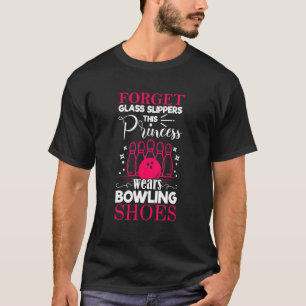 Vergeet Glass Slippers Deze prinses draagt Bowling T-shirt