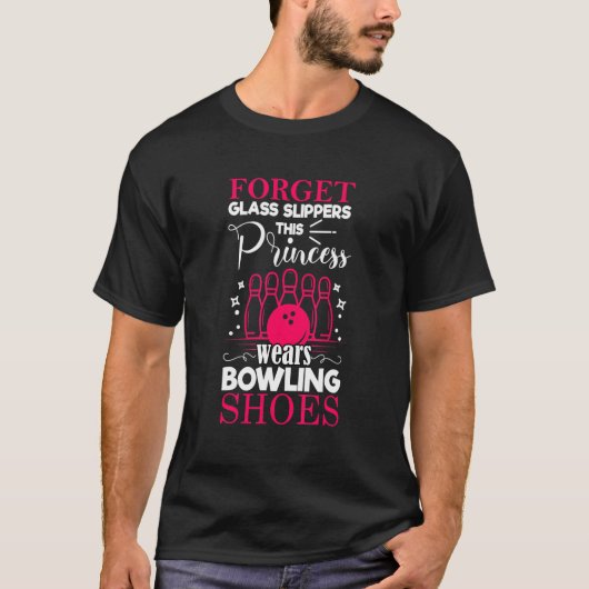 Vergeet Glass Slippers Deze prinses draagt Bowling T-shirt (Voorkant)