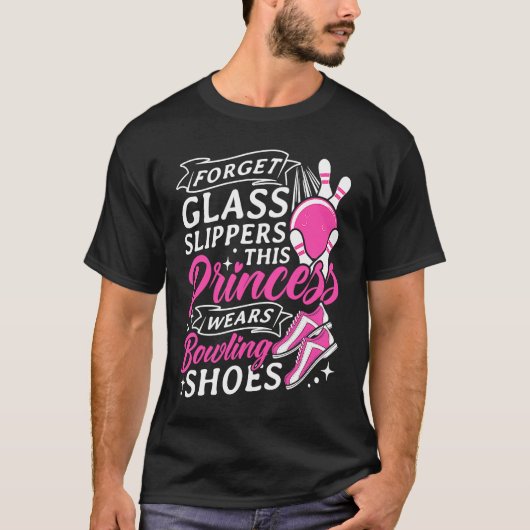 Vergeet Glass Slippers Deze prinses draagt Bowling T-shirt (Voorkant)