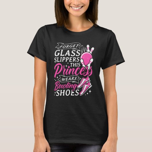 Vergeet Glass Slippers Deze prinses draagt Bowling T-shirt (Voorkant)