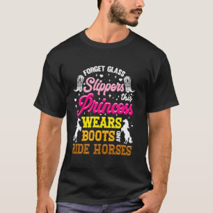 Vergeet glazen muiltjes deze prinses rijdt paarden t-shirt