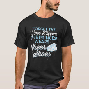 Vergeet glazen slippers Deze prinses draagt Cheerl T-shirt