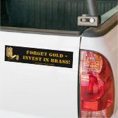 Vergeet Gold, investeer in messing. Bumpersticker (Op Truck)