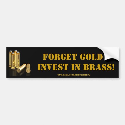 Vergeet Gold, investeer in messing. Bumpersticker (Voorkant)