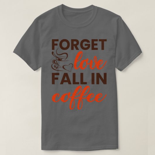 Vergeet herfst in koffie t-shirt (Design voorkant)