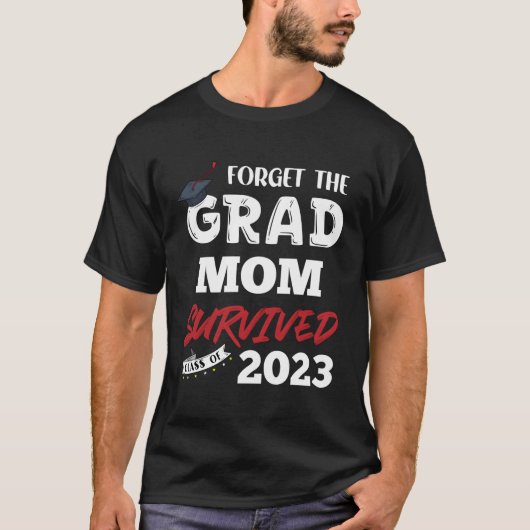 Vergeet het Afstudeerder Moeder overleefde seniore T-shirt (Voorkant)