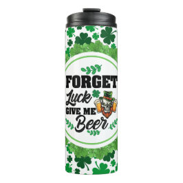 Vergeet het geluk, breng me het bier thermosbeker