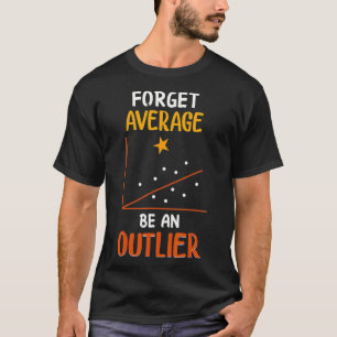 Vergeet het gemiddelde een uitbijter de Statistiek T-shirt