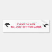 Vergeet het hert, echte mannen jagen tornado's bumpersticker (Voorkant)