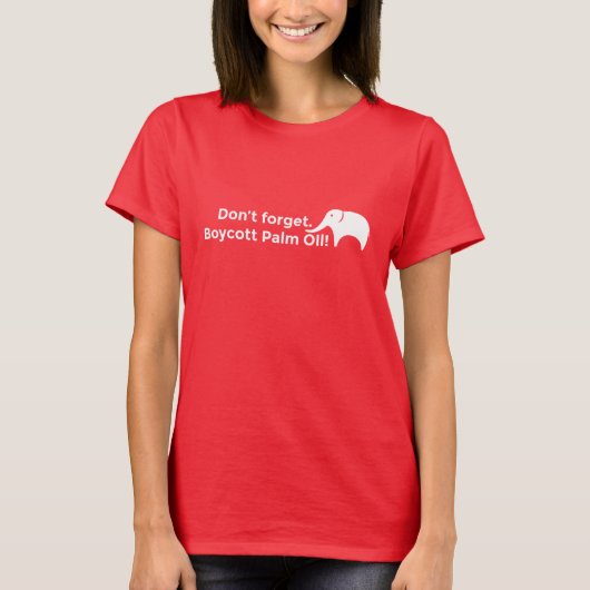 Vergeet het niet. Boycott palmolie! T-shirt (Voorkant)