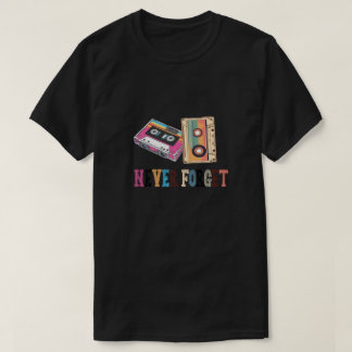 Vergeet het  Retro Cassettebandje van 90's 80's no T-shirt